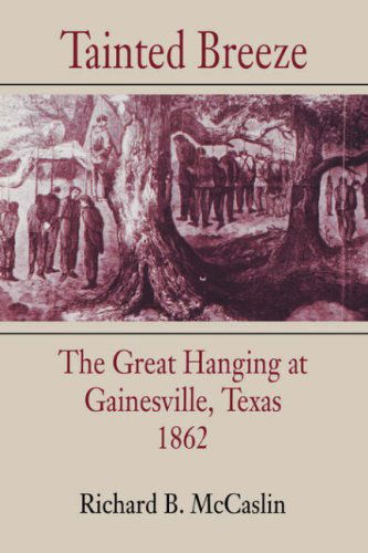 Cover for Richard B. McCaslin · Tainted Breeze: The Great Hanging at Gainesville, Texas, 1862 - Conflicting Worlds: New Dimensions of the American Civil War (Paperback Book) (1997)