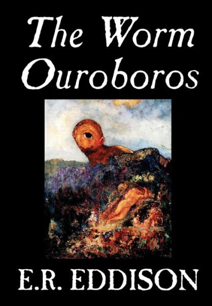 The Worm Ouroboros - E. R. Eddison - Books - Wildside Press - 9780809595198 - February 1, 2004