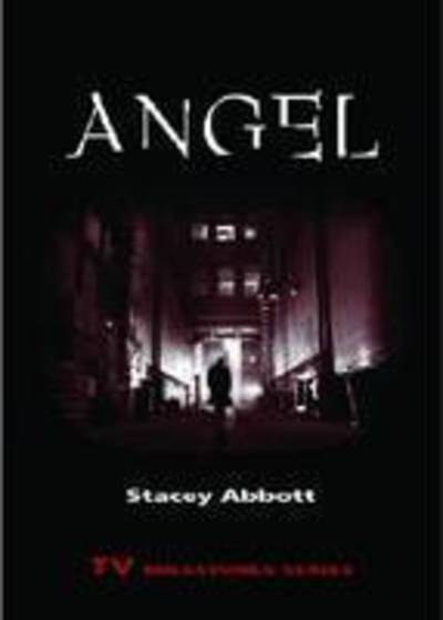 Angel - TV Milestones Series - Stacey Abbott - Books - Wayne State University Press - 9780814333198 - April 1, 2009