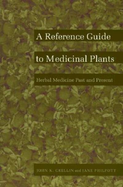 Cover for John K. Crellin · A Reference Guide to Medicinal Plants: Herbal Medicine Past and Present (Pocketbok) (1990)