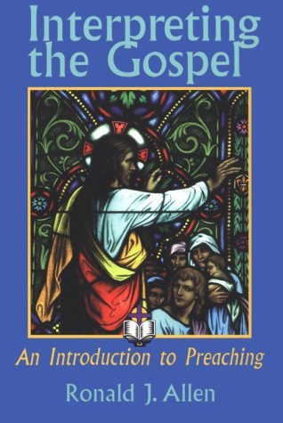 Cover for Dr. Ronald Allen · Interpreting the Gospel: an Introduction to Preaching (Taschenbuch) (1999)