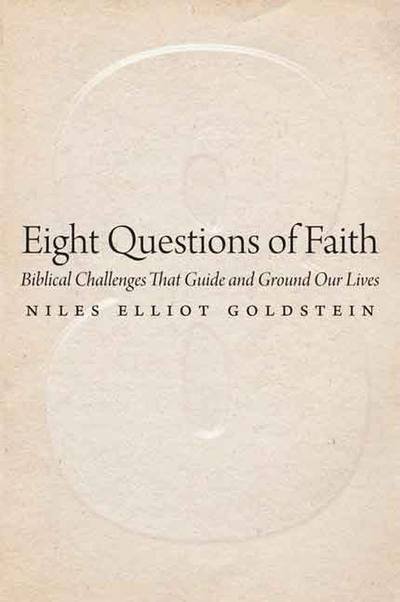 Cover for Niles Elliot Goldstein · Eight Questions of Faith: Biblical Challenges That Guide and Ground Our Lives (Paperback Book) (2015)