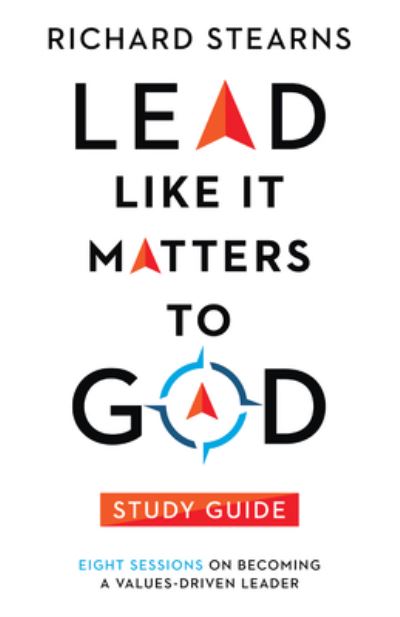 Cover for Richard Stearns · Lead Like It Matters to God Study Guide – Eight Sessions on Becoming a Values–Driven Leader (Paperback Book) (2021)