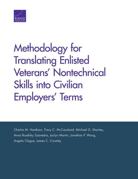 Methodology for Translating Enlisted Veterans' Nontechnical Skills into Civilian Employers' Terms - Chaitra M Hardison - Bøger - RAND - 9780833099198 - 2. januar 2018