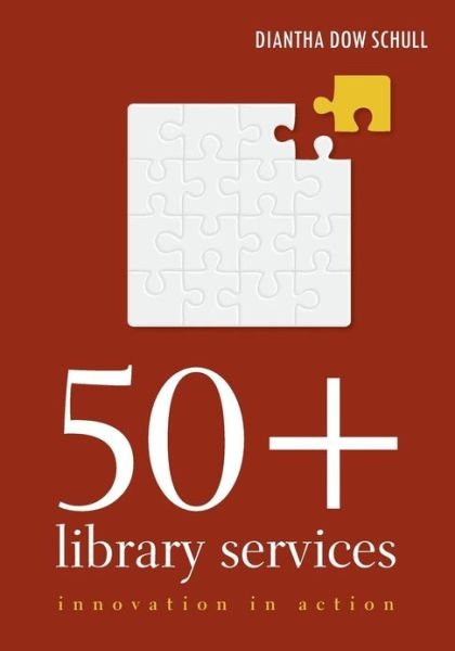 Cover for Diantha Dow Schull · 50+ Library Services: Innovation in Action (Paperback Book) (2013)