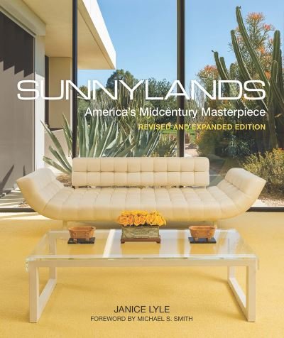 Cover for Janice Lyle · Sunnylands: America's Midcentury Masterpiece, Revised and Expanded Edition (Inbunden Bok) (2023)