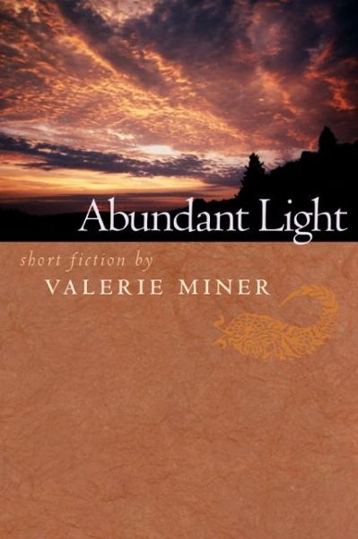 Abundant Light - Valerie Miner - Books - Michigan State University Press - 9780870137198 - August 31, 2004