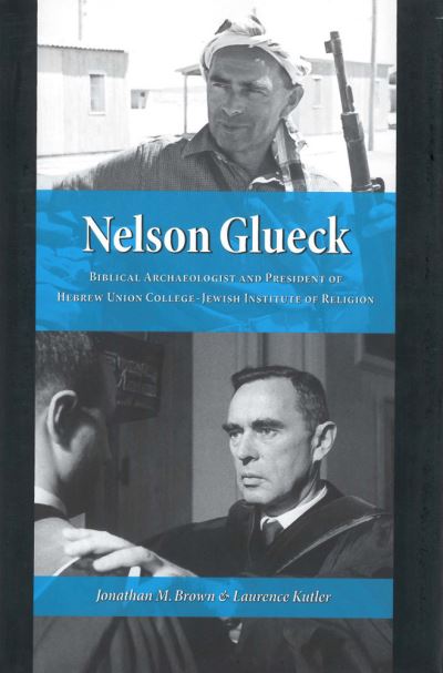 Cover for Jonathan Brown · Nelson Glueck: Biblical Archaeologist and President of the Hebrew Union College-Jewish Institute of Religion (Hardcover Book) (2006)