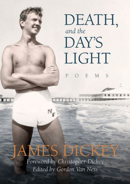 Cover for James Dickey · Death, And The Day's Light: Poems (Hardcover Book) (2015)