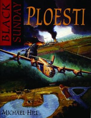 Cover for Michael Hill · Black Sunday: Ploesti! (Hardcover Book) (1997)