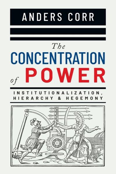 Cover for Anders Corr · The Concentration of Power (Paperback Book) (2021)