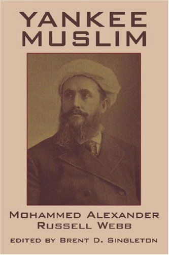 Mohammed Alexander Russell Webb · Yankee Muslim: the Asian Travels of Mohammed Alexander Russell Webb (Paperback Book) (2024)