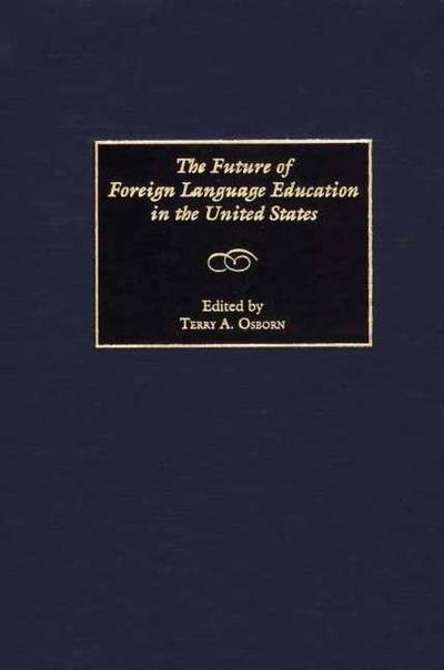 Cover for Terry A. Osborn · The Future of Foreign Language Education in the United States (Gebundenes Buch) (2002)