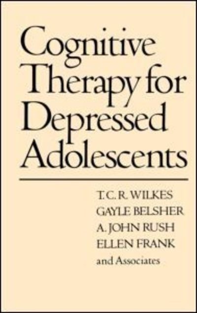 Cover for T.C.R. Wilkes · Cognitive Therapy for Depressed Adolescents (Gebundenes Buch) (1994)