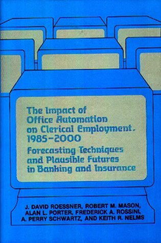Cover for Robert Mason · The Impact of Office Automation on Clerical Employment, 1985-2000: Forecasting Techniques and Plausible Futures in Banking and Insurance (Hardcover bog) (1985)