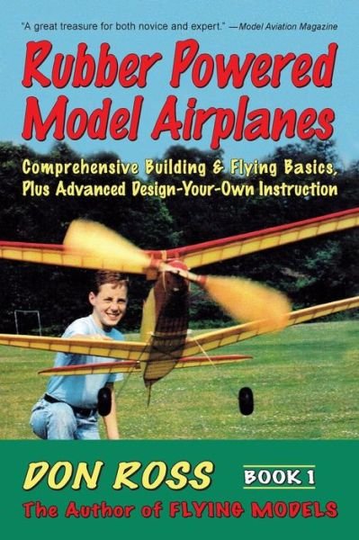 Rubber Powered Model Airplanes - Don Ross - Livros - Motorbooks International - 9780938716198 - 26 de maio de 2016