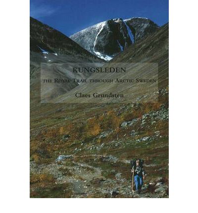 Cover for Claes Grundsten · Kungsleden: The Royal Trail Through Arctic Sweden (Taschenbuch) (2023)