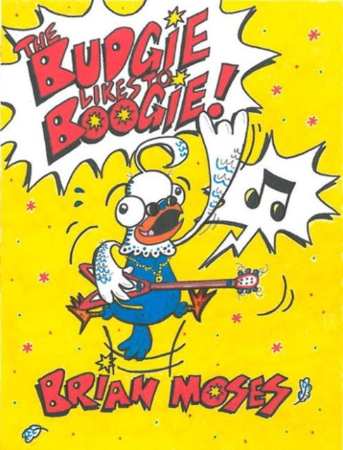 Budgie Likes to Boogie! - Brian Moses - Kirjat - Caboodle Books Limited - 9780955971198 - torstai 30. huhtikuuta 2015