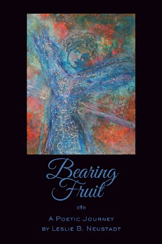 Cover for Leslie B Neustadt · Bearing Fruit: a Poetic Journey (Paperback Book) (2014)