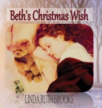 Cover for Linda Ruth Brooks · Beth's Christmas Wish (Hardcover Book) (2017)