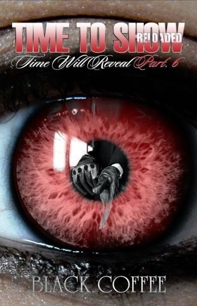 Cover for Black Coffee · Time to Show-reloaded-time Will Reveal Part 6 (Paperback Bog) (2015)