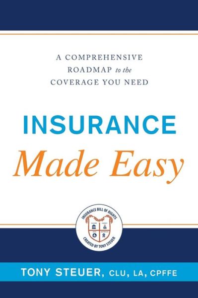 Cover for Tony Steuer · Insurance Made Easy: A Comprehensive Roadmap to the Coverage You Need (Paperback Book) (2017)