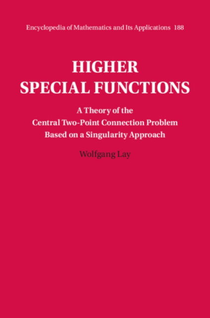 Cover for Lay, Wolfgang (Universitat Stuttgart) · Higher Special Functions: A Theory of the Central Two-Point Connection Problem Based on a Singularity Approach - Encyclopedia of Mathematics and its Applications (Innbunden bok) (2024)