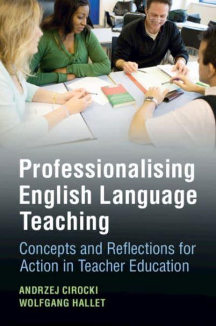 Cirocki, Andrzej (University of York) · Professionalising English Language Teaching: Concepts and Reflections for Action in Teacher Education (Paperback Book) (2024)