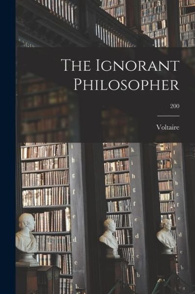 Cover for 1694-1778 Voltaire · The Ignorant Philosopher; 200 (Paperback Bog) (2021)