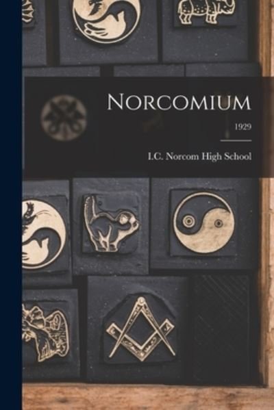 Cover for I C Norcom High School · Norcomium; 1929 (Paperback Book) (2021)