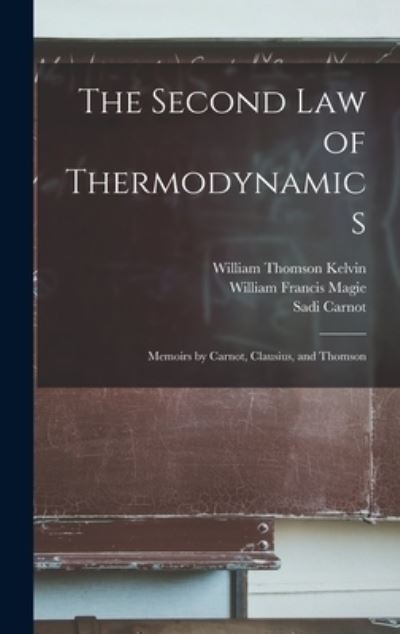Cover for Sadi Carnot · Second Law of Thermodynamics; Memoirs by Carnot, Clausius, and Thomson (Bog) (2022)