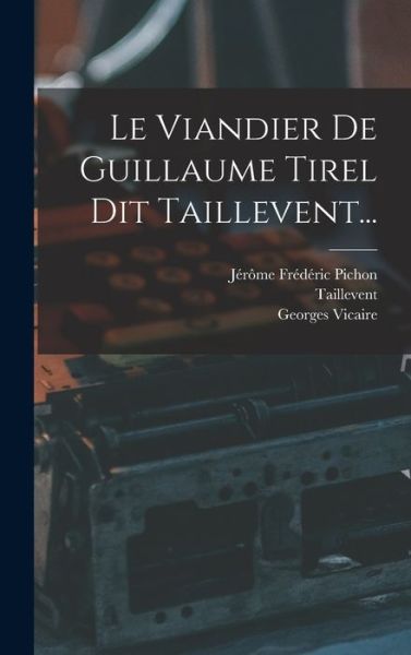 Cover for Taillevent · Viandier de Guillaume Tirel Dit Taillevent... (Book) (2022)