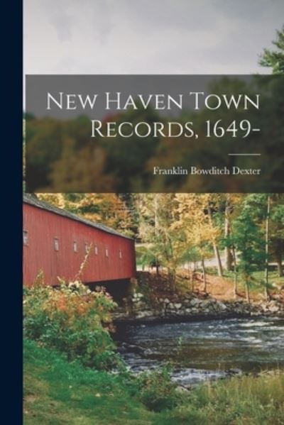 Cover for Franklin Bowditch Dexter · New Haven Town Records, 1649- (Book) (2022)