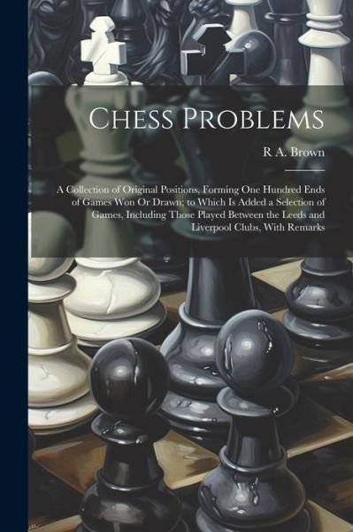 Cover for R. A. Brown · Chess Problems (Book) (2023)
