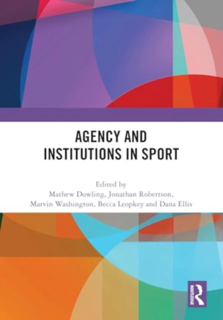 Agency and Institutions in Sport -  - Książki - Taylor & Francis Ltd - 9781032822198 - 30 sierpnia 2024