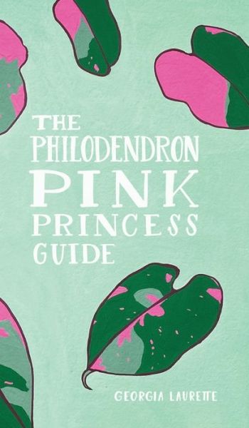 Cover for Georgia Laurette · The Philodendron Pink Princess Guide (Hardcover bog) (2021)