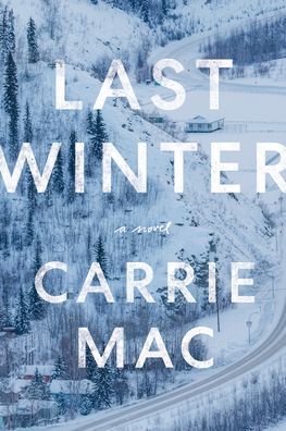 Last Winter - Carrie Mac - Books - Random House of Canada - 9781039005198 - January 24, 2023