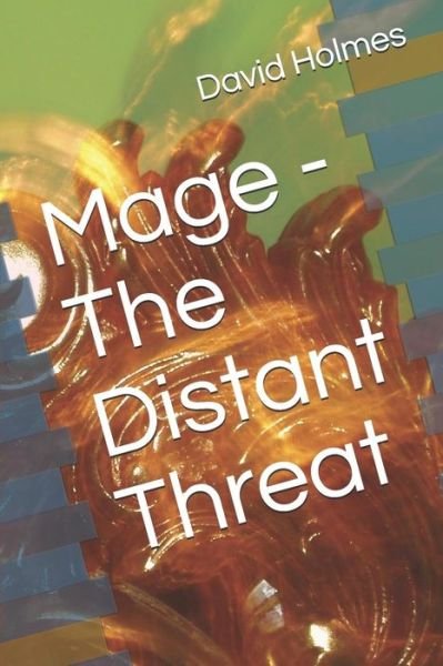 Mage - The Distant Threat - David Holmes - Kirjat - Independently Published - 9781074035198 - perjantai 14. kesäkuuta 2019