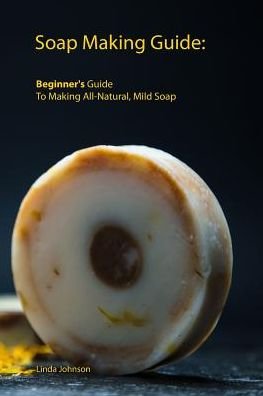 Cover for Linda Johnson · Soap Making Guide (Paperback Bog) (2019)