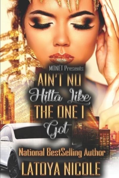 Cover for Latoya Nicole · Ain't No Hitta Like the One I Got (Paperback Book) (2019)