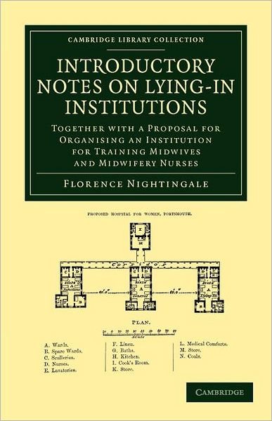 Cover for Florence Nightingale · Introductory Notes on Lying-In Institutions: Together with a Proposal for Organising an Institution for Training Midwives and Midwifery Nurses - Cambridge Library Collection - History of Medicine (Paperback Book) (2012)