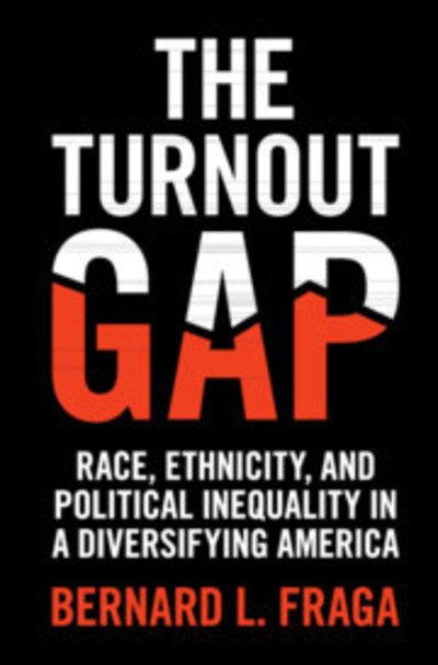 Cover for Fraga, Bernard L. (Indiana University) · The Turnout Gap: Race, Ethnicity, and Political Inequality in a Diversifying America (Gebundenes Buch) (2018)