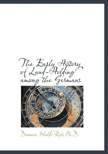 Cover for Denman Waldo Ross · The Early History of Land-Holding Among the Germans (Hardcover Book) (2009)