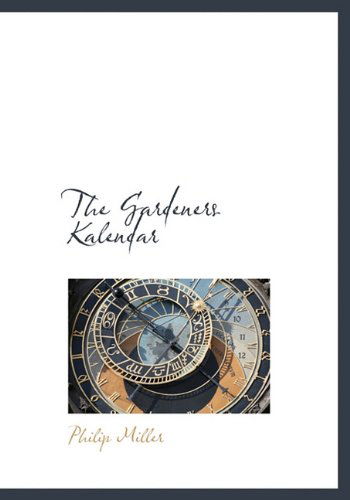 Cover for Philip Miller · The Gardeners Kalendar (Hardcover Book) (2009)