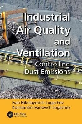 Cover for Logachev, Ivan Nikolayevich (Belgorod State Technological University, Russia) · Industrial Air Quality and Ventilation: Controlling Dust Emissions (Paperback Book) (2017)