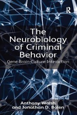 Cover for Anthony Walsh · The Neurobiology of Criminal Behavior: Gene-Brain-Culture Interaction (Taschenbuch) (2017)