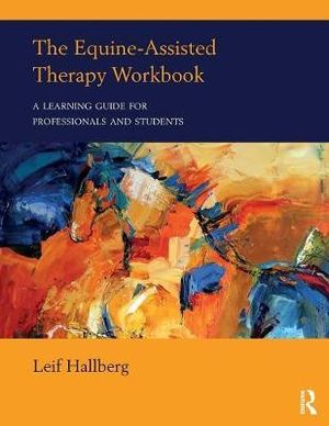 Cover for Hallberg, Leif (private practice, Montana, USA) · The Equine-Assisted Therapy Workbook: A Learning Guide for Professionals and Students (Paperback Book) (2017)