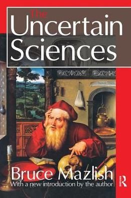 Cover for Bruce Mazlish · The Uncertain Sciences (Innbunden bok) (2017)