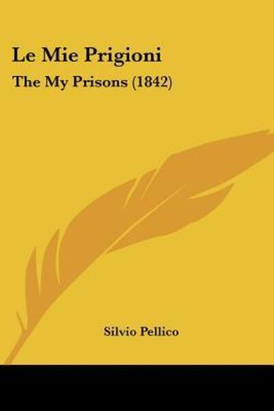 Cover for Silvio Pellico · Le Mie Prigioni (Paperback Book) (2010)