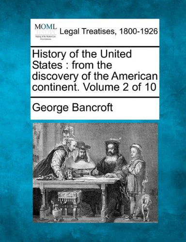 Cover for George Bancroft · History of the United States: from the Discovery of the American Continent. Volume 2 of 10 (Taschenbuch) (2010)